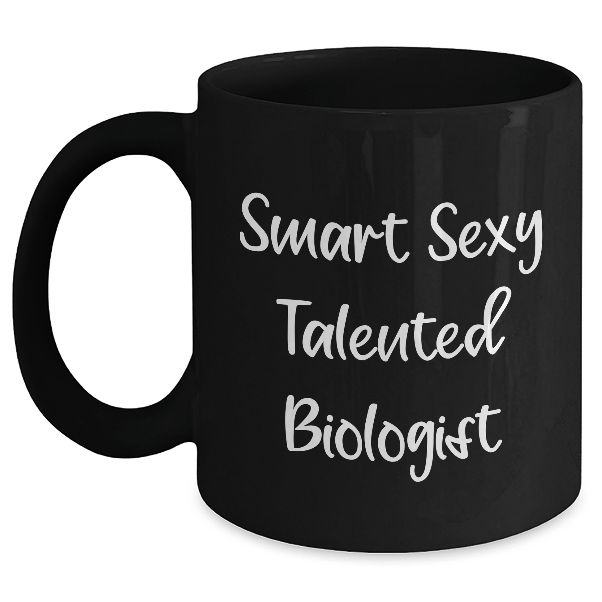 Smart Sexy Talented Biologist Funny Black Coffee Mug Gifts from Friends for Biologist Mom's Day Unique Treat Black / 11oz