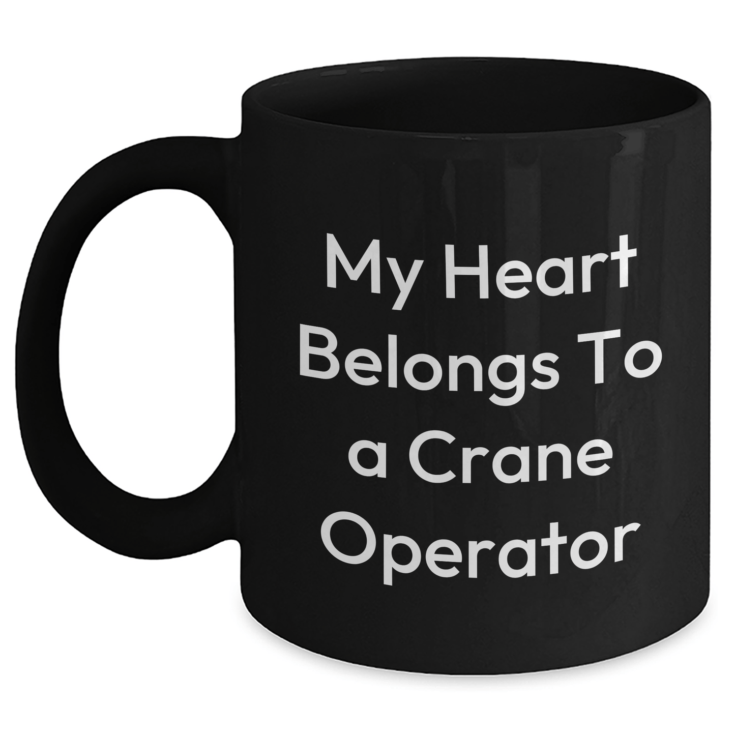 Funny Crane Operator Gifts, My Heart Belongs To A Crane Operator, Black Coffee Mug for Mom on Mother's Day, Gifts from Friends or Family Black / 11oz