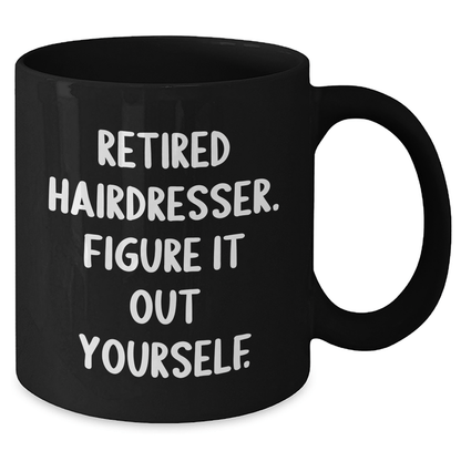 Funny Hairdresser Gifts from Men to Retired Hairdressers - 'Figure It Out Yourself' Quote on Black Coffee Mug, Microwave and Dishwasher Safe