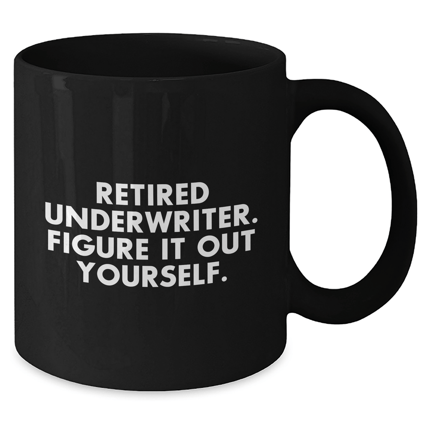 Funny Underwriter Gifts from Men to Women - Retired Underwriter Quote on Black Coffee Mug for Mother's Day