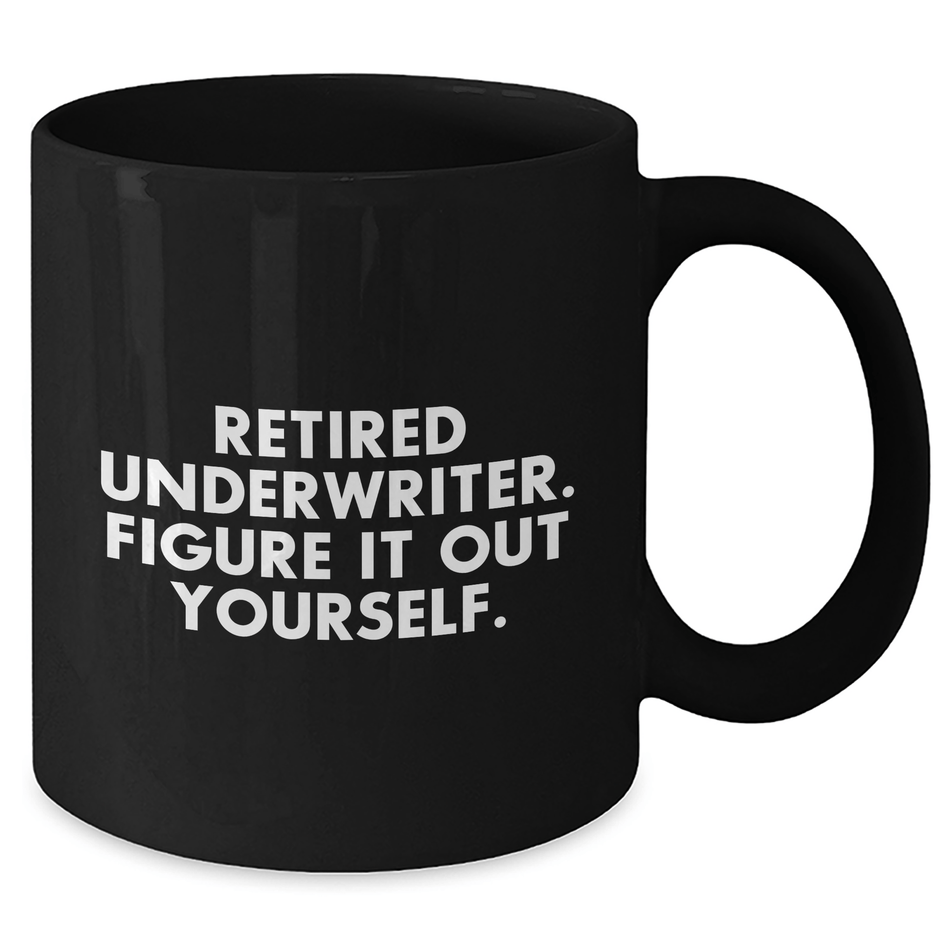 Funny Underwriter Gifts from Men to Women - Retired Underwriter Quote on Black Coffee Mug for Mother's Day