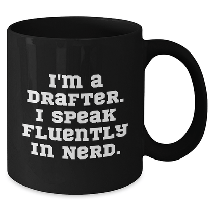 Funny Drafter Gifts, 'I'm A Drafter. I Speak Fluently In genius.' Black Coffee Mug for Father's Day, Gifts from Men to Drafter