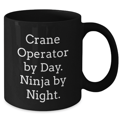 Crane Operator Gifts, Funny Quotes, Father's Day Unique Gifts from Men to Crane Operator Friends, Black Coffee Mug