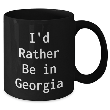 Funny Georgia Gifts for Dad's Special Day, I'd Rather Be In Georgia Black Coffee Mug, Unique Father's Day Present from Friends or Family