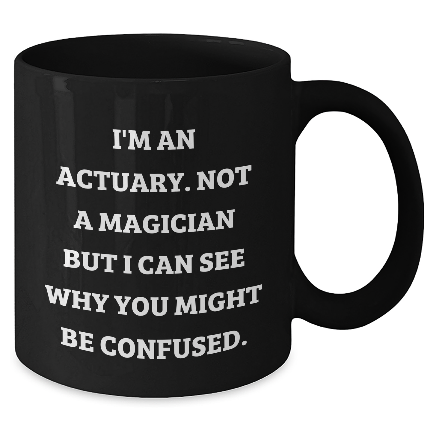 Actuary Humor Gifts for Men, Funny Black Coffee Mug from Friends, 'I'm An Actuary. Not A Magician...', Unique Father's Day Unique Gifts for Actuary Colleagues - Additional