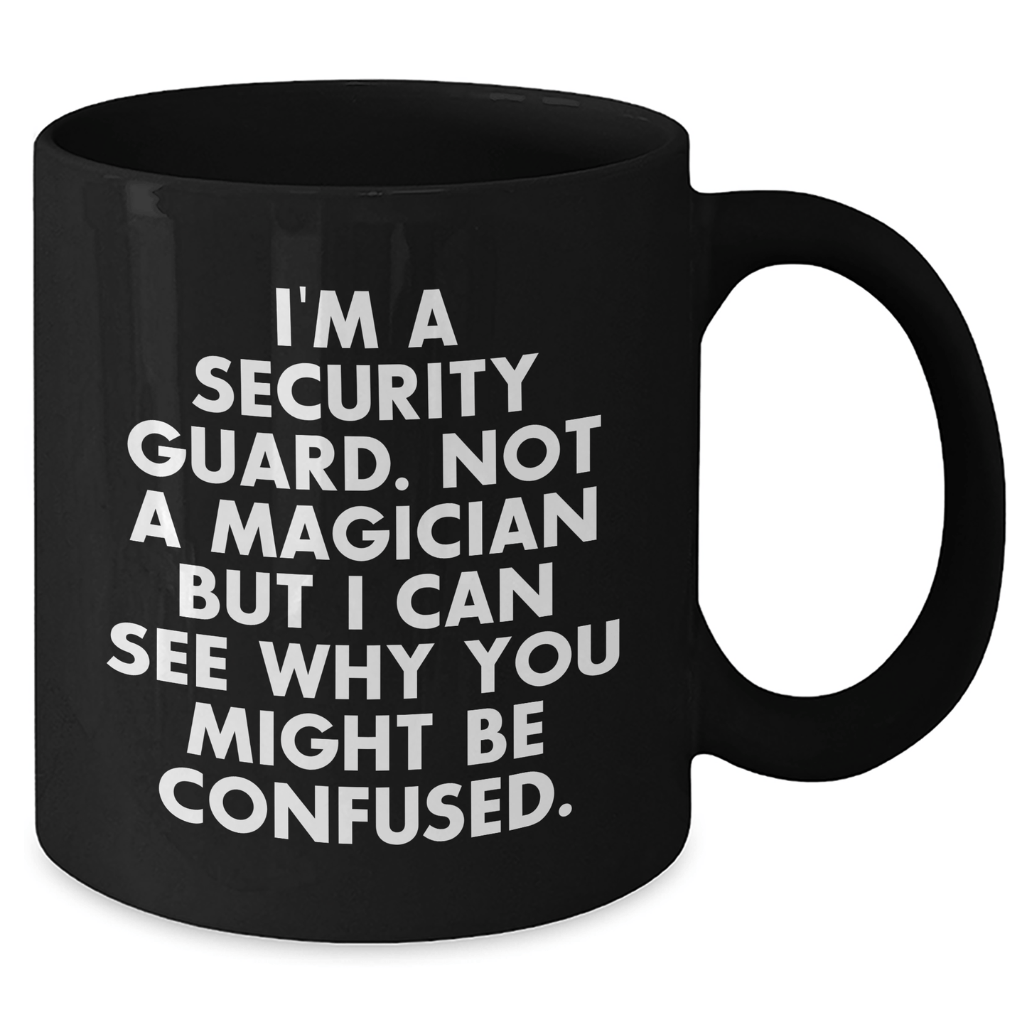 Funny Security Guard Gifts from Friends - 'I'm A Security Guard. Not A Magician... ' Black Coffee Mug for Security Guard's Graduation Unique Gifts