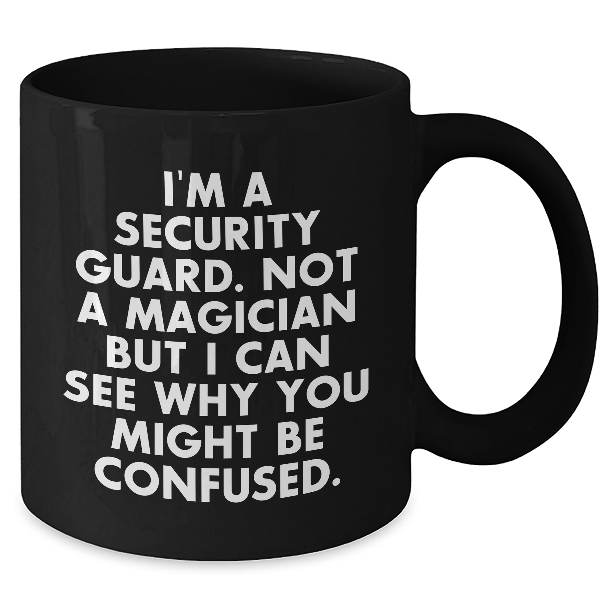 Funny Security Guard Gifts from Friends - 'I'm A Security Guard. Not A Magician... ' Black Coffee Mug for Security Guard's Graduation Unique Gifts