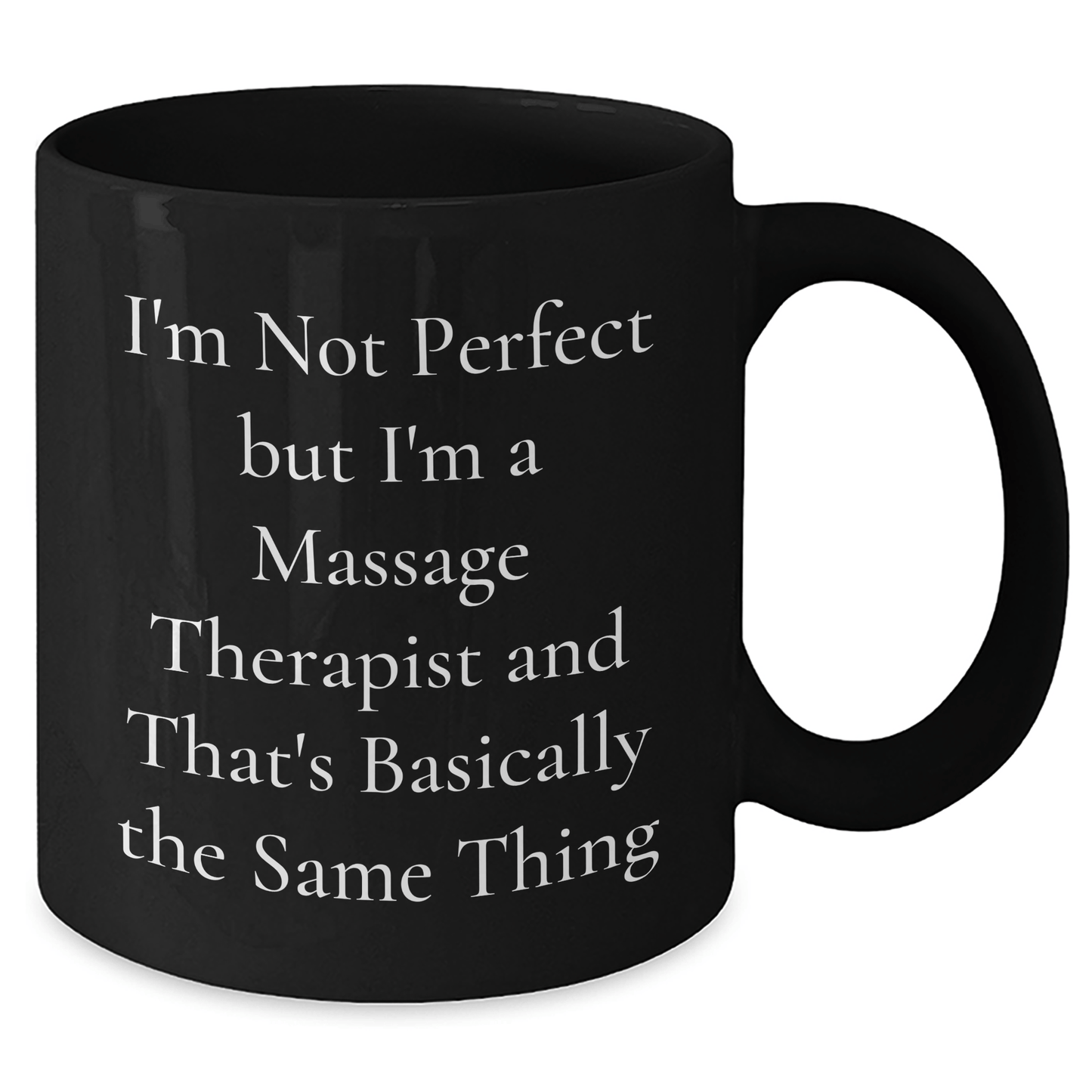 Massage Therapist Humor Gifts for Men - 'I'm Not Perfect' Funny Black Coffee Mug, Perfect for Father's Day, Gifts from Friends, Coworkers, or Family