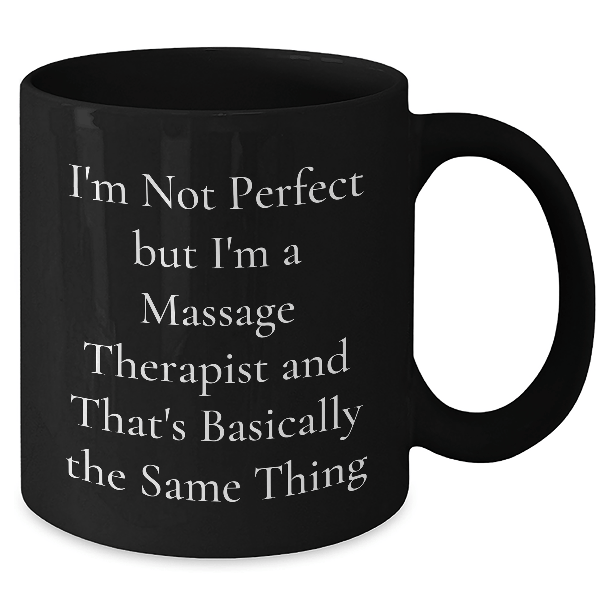 Massage Therapist Humor Gifts for Men - 'I'm Not Perfect' Funny Black Coffee Mug, Perfect for Father's Day, Gifts from Friends, Coworkers, or Family