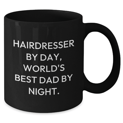 Hairdresser Gifts from Dad By Day, Unique Black Coffee Mugs for Hairdresser By Night, Funny Mother's Day Unique Gift for Her