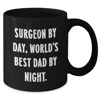 Surgeon Humor Funny Gift for World's Best Dad Black Coffee Mug, Gifts from Men for Surgeons, Unique Father's Day Unique Gifts