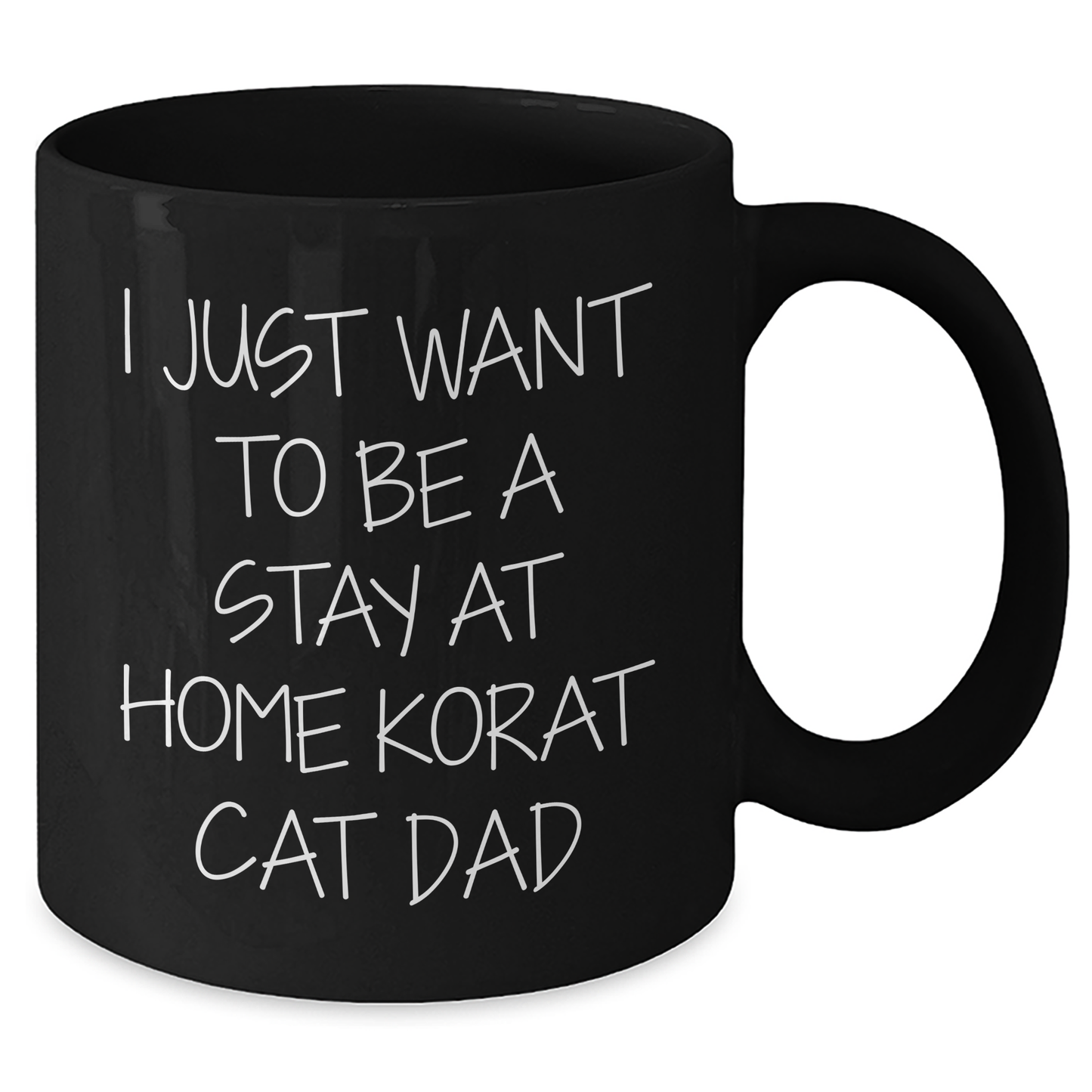 Funny Korat Cat Dad Gifts for Him - Black Coffee Mug, I Just Want To Be A Stay At Home Korat Cat Dad, Father's Day Unique Gifts from Friends to Family - Additional