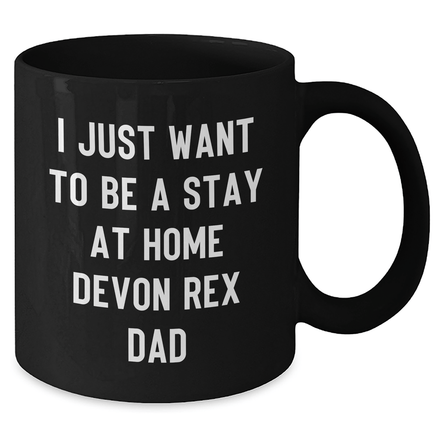 Funny Devon Rex Cat Dad Gifts from Men to Friends - Black Coffee Mug 'I Just Want To Be A Stay At Home Devon Rex Dad' for Father's Day Unique Gifts