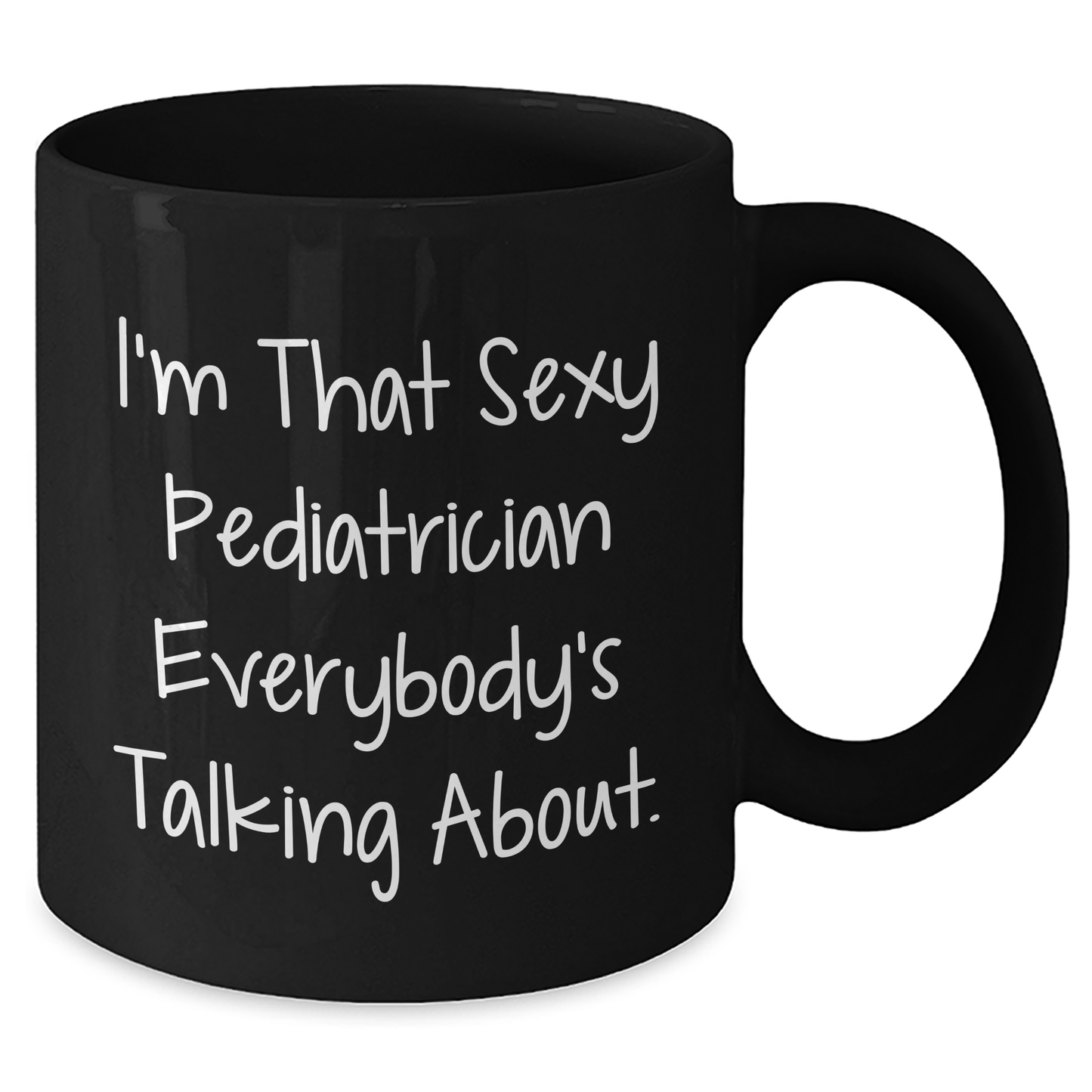 Sexy Pediatrician Mug, Funny Gift for Pediatrician, Mother's Day Unique Gifts from Friends, 'I'm That Sexy Pediatrician Everybody's Talking About.' Black Coffee Mug - Additional