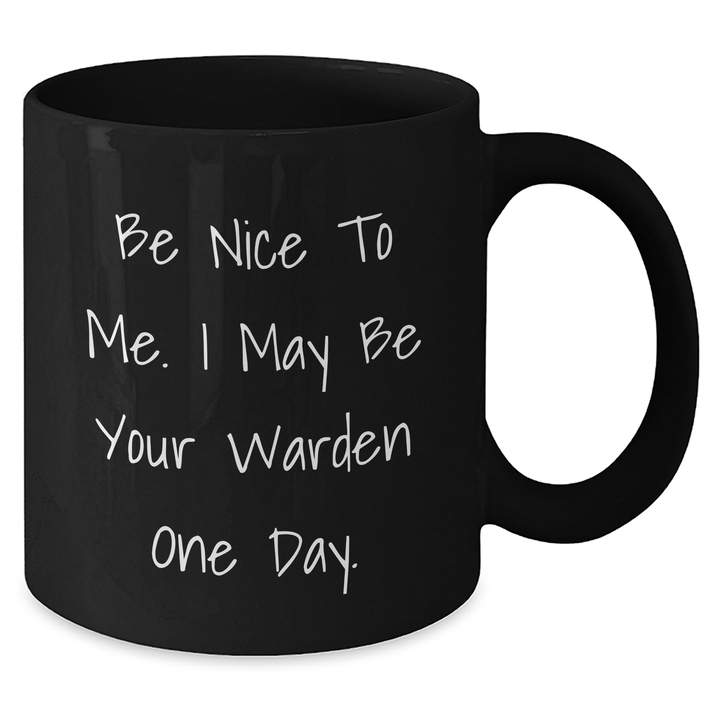 Funny Warden Quotes Black Coffee Mug, Gifts from Friends and Family for Graduate Warden, Inspirational Be Nice To Me. I May Be Your Warden One Day. Quote, 11oz or 15oz Capacity