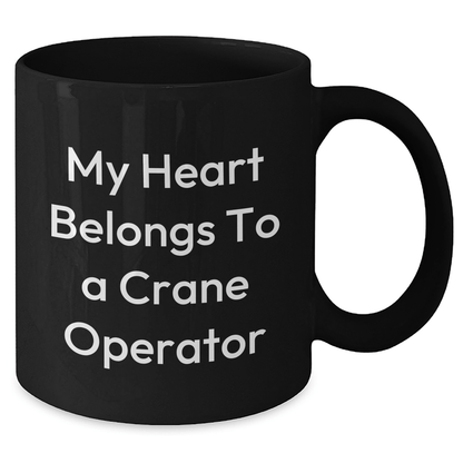 Funny Crane Operator Gifts, My Heart Belongs To A Crane Operator, Black Coffee Mug for Mom on Mother's Day, Gifts from Friends or Family