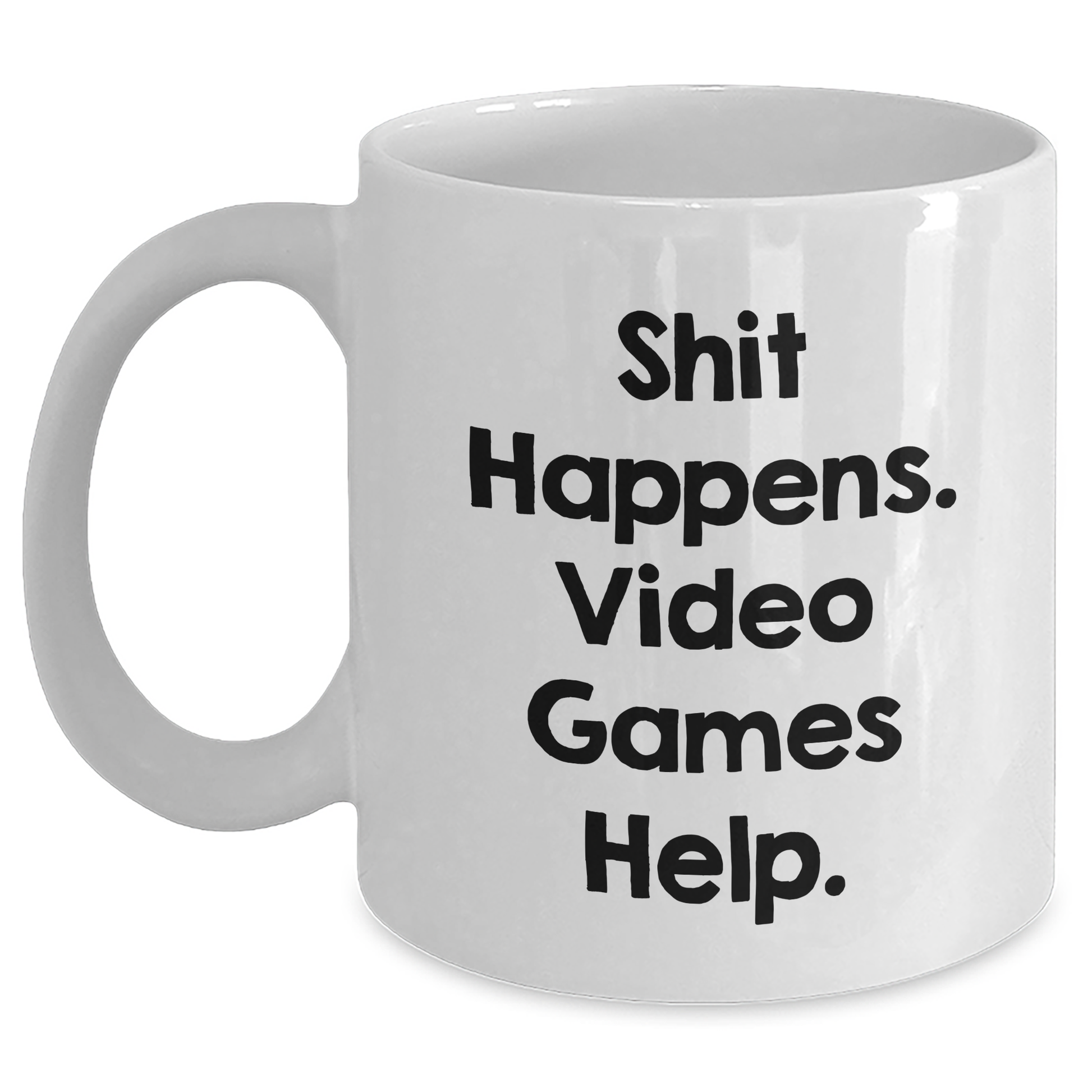 Funny Gifts from Friends for Playing Video Games Lovers - 'Shit Happens. Video Games Help.' White Coffee Mug for Mother's Day - Main