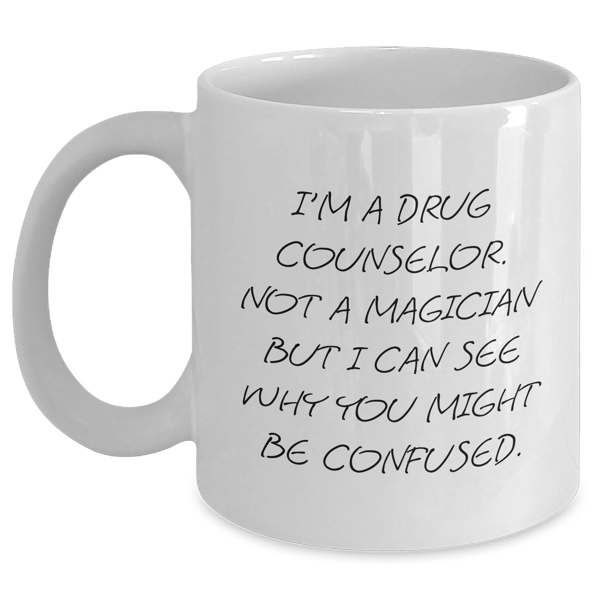 Funny Drug Counselor Gifts for Men from Friends, White Coffee Mug with 'I'm A Drug Counselor. Not A Magician But I Can See Why You Might Be Confused.' Quote, Graduation Unique Gifts White / 11oz
