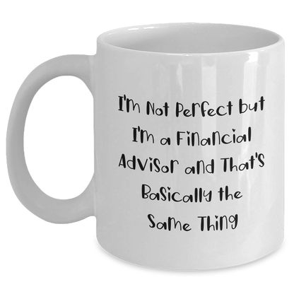 Funny Financial Advisor Gifts, I'm Not Perfect White Coffee Mug, Father's Day Unique Gifts from Men to Financial Advisors - Main