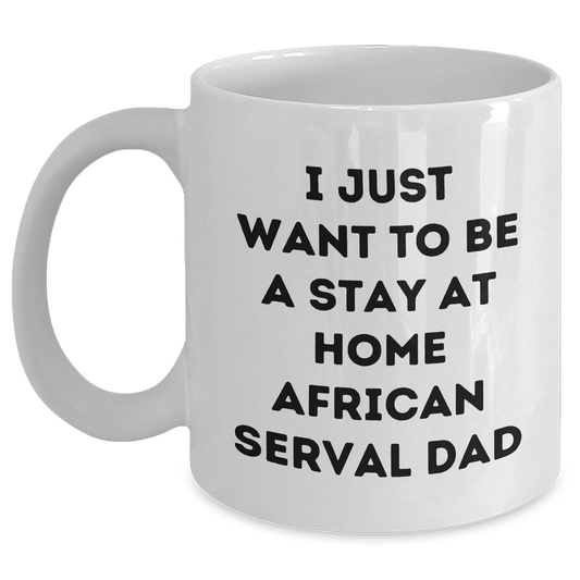 African Serval Cat Funny Gifts, White Coffee Mug for Dad, Gifts from Men to African Serval Cat Lovers on Father's Day, Stay at Home Inspiration - Main