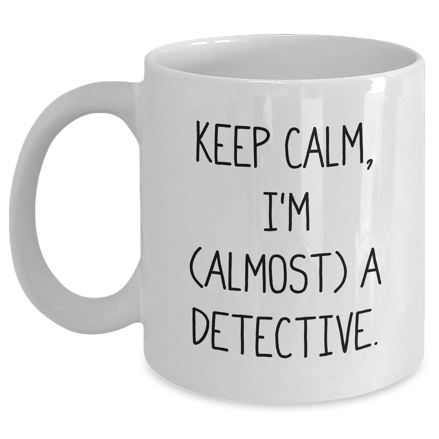 Funny Detective Gifts from Mom, 'Keep Calm, I'm (almost) A Detective.' White Coffee Mug for Detective Lovers on Mother's Day White / 11oz