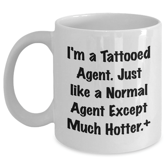 Funny Agent Gifts for Her - I'm A Tattooed Agent White Coffee Mug, Unique Mother's Day Unique Gifts from Friends, Women, or Family White / 11oz