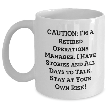Funny Operations Manager Gifts, White Coffee Mug, Caution: I'm A Retired Ops Manager, Gifts from Mom for Operations Manager, Unique Mother's Day Unique Gifts White / 11oz