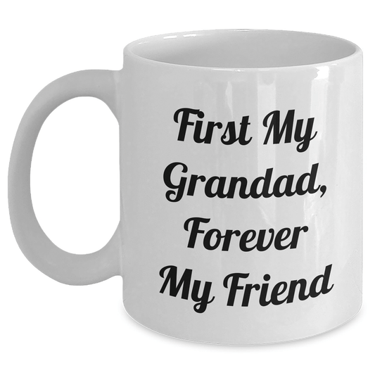Funny Grandad Gifts, White Coffee Mug, 'First My Grandad, Forever My Friend' Quote for Men, Mother's Day Unique Gifts from Family White / 11oz
