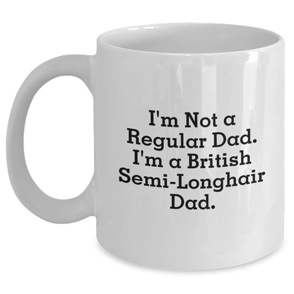 British Semi-Longhair Cat Funny Mugs Gifts from Dad to British Semi-Longhair Cat Graduation Unique Gifts White / 11oz