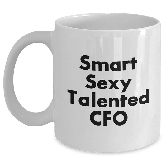 Funny CFO Gifts from Men, Unique White Coffee Mug for Smart Sexy Talented CFO Mother's Day, Quotes Inside - Main