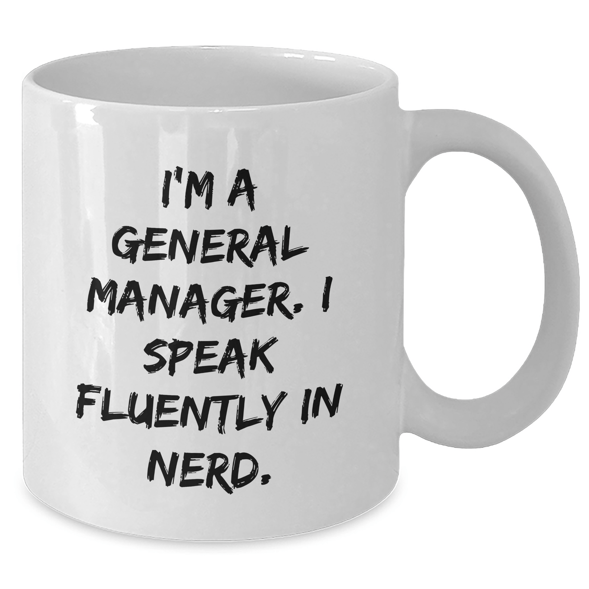 Funny General Manager Gifts from Men to Birthday Mother's Day Unique Gifts for Her - 'I'm A General Manager. I Speak Fluently In genius.' Quote White Coffee Mug