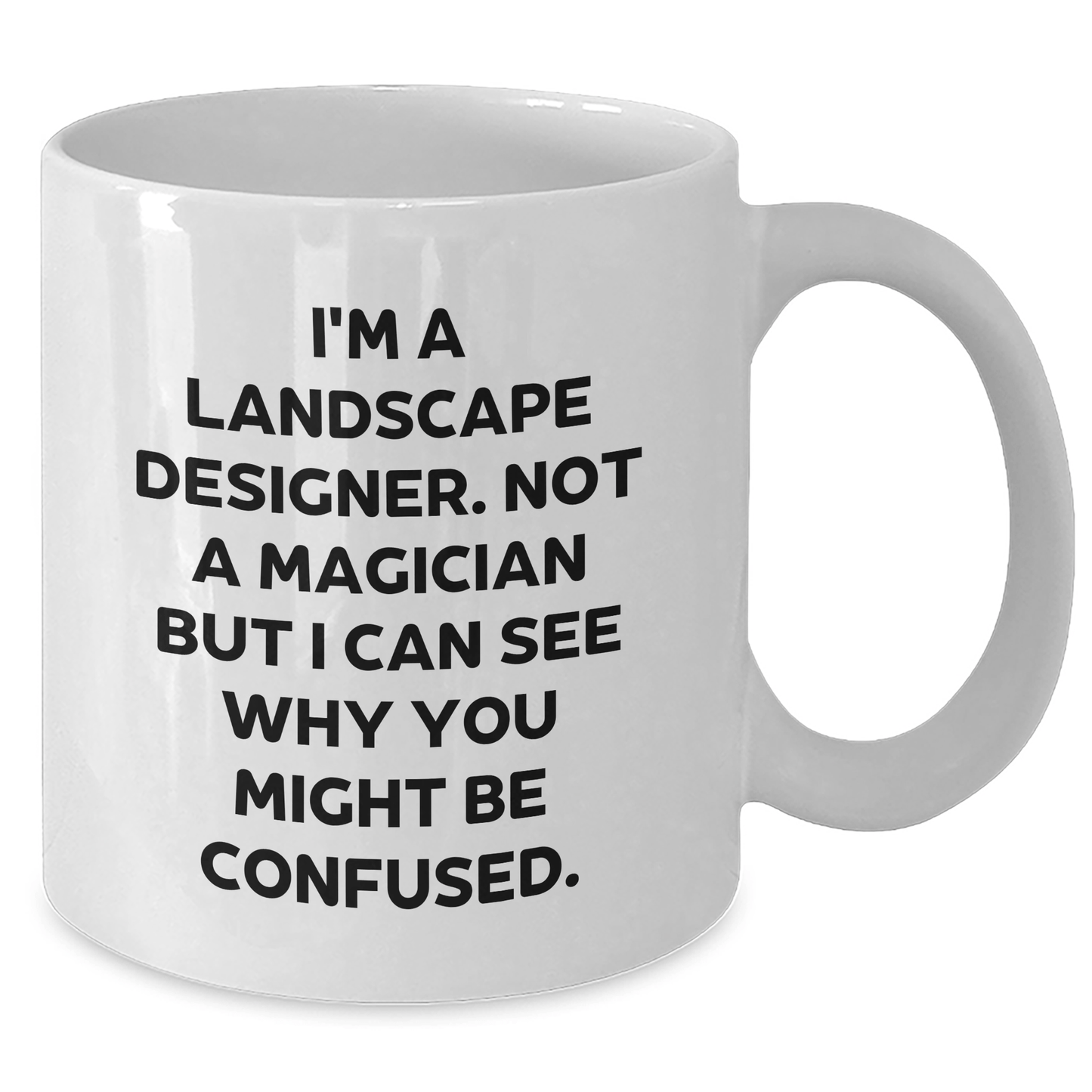 Funny Landscape Designer Gifts from Friends for Him - 'I'm A Landscape Designer. Not A Magician' White Coffee Mug, 11oz or 15oz, Ceramic, Microwave and Dishwasher Safe