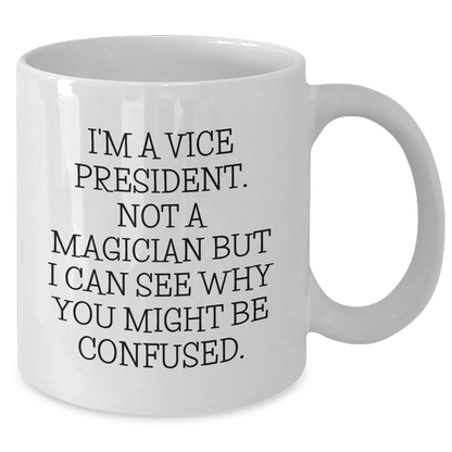 Funny Vice President Gifts, Vice President White Coffee Mug, Gifts from Family to Vice President, 'I'm a Vice President. Not a Magician...'