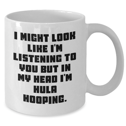 Funny Hula Hooping Gifts from Friends for Women - White Coffee Mug, Perfect Graduation Unique Gifts, Inspirational Quote