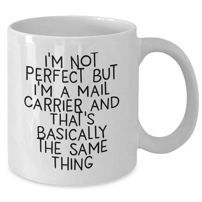 Funny Mail Carrier Gifts - I'm Not Perfect But I'm A Mail Carrier And That's Basically The Same Thing Coffee Mug for Mail Carrier, Father's Day Unique Gifts from Men to Mail Carrier - Additional