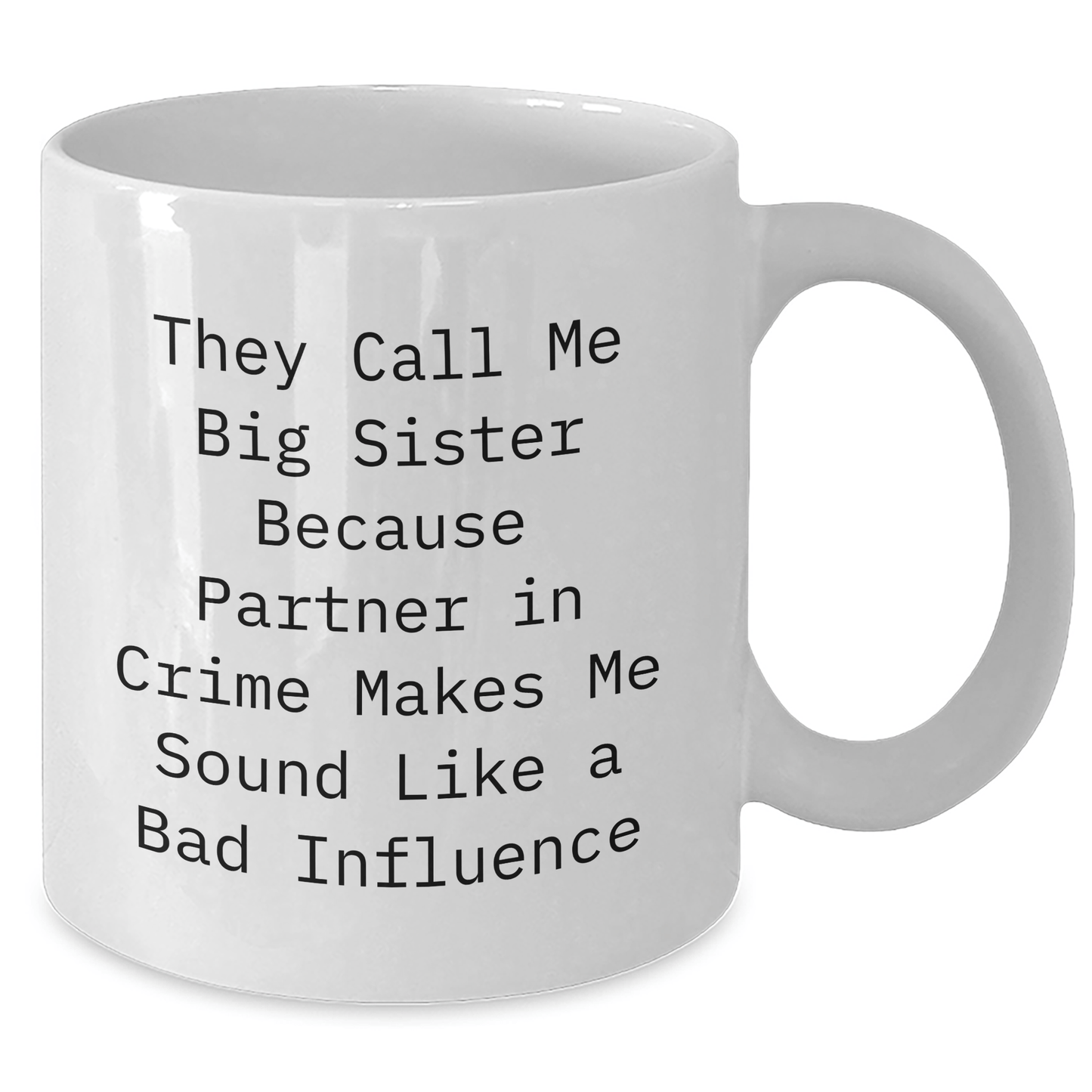 Funny Big Sister Quotes Gifts from Family, White Coffee Mug for Big Sister, Ideal Gift for Father's Day, Partner in Crime Makes Me Sound Like a Bad Influence