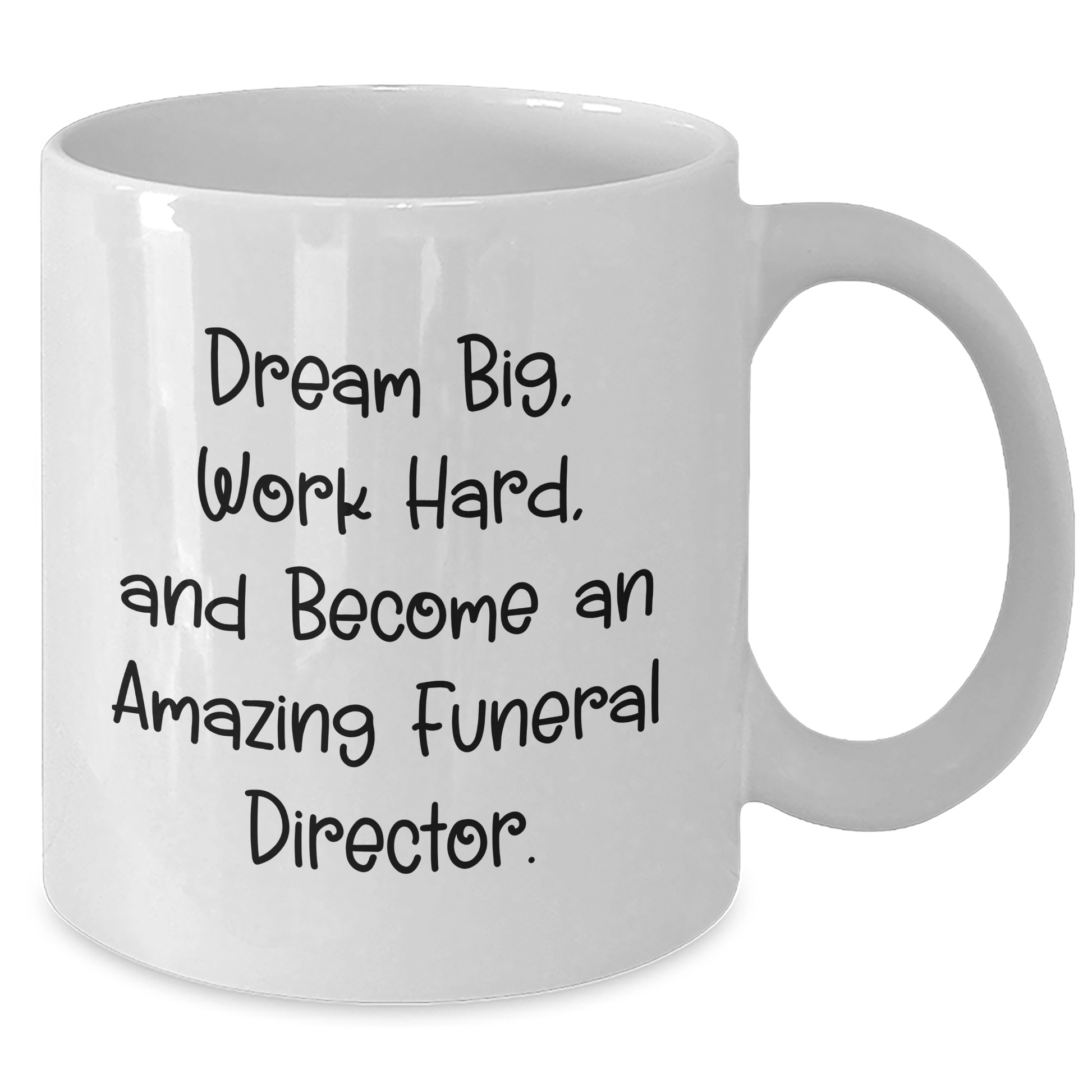 Gifts from Friends and Family for Amazing Funeral Directors - 'Dream Big, Work Hard' White Coffee Mug for Mother's Day