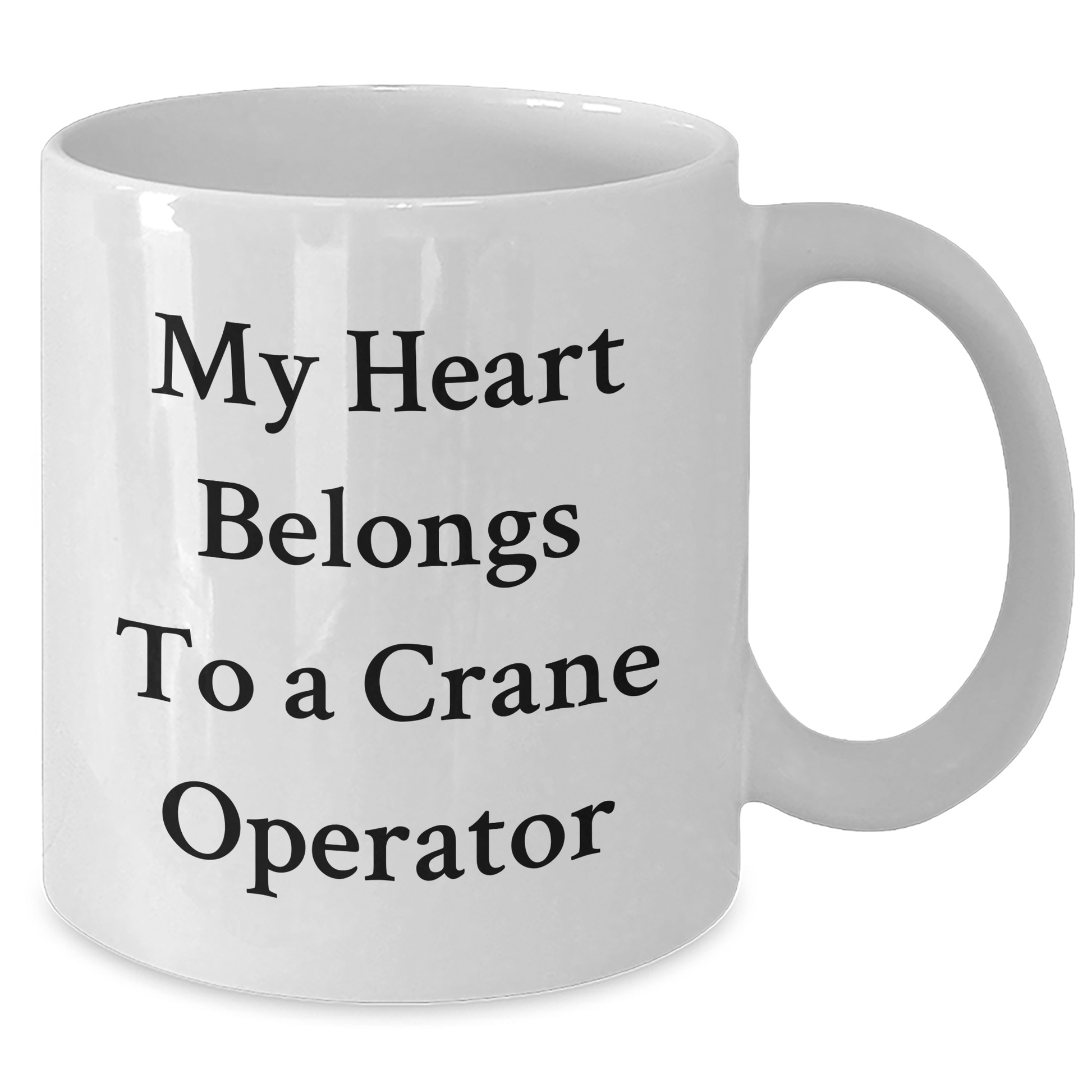 Funny Crane Operator Gifts from Men to Crane Operator Friends - My Heart Belongs To A Crane Operator White Coffee Mug, Perfect Unique Mother's Day Unique Gifts