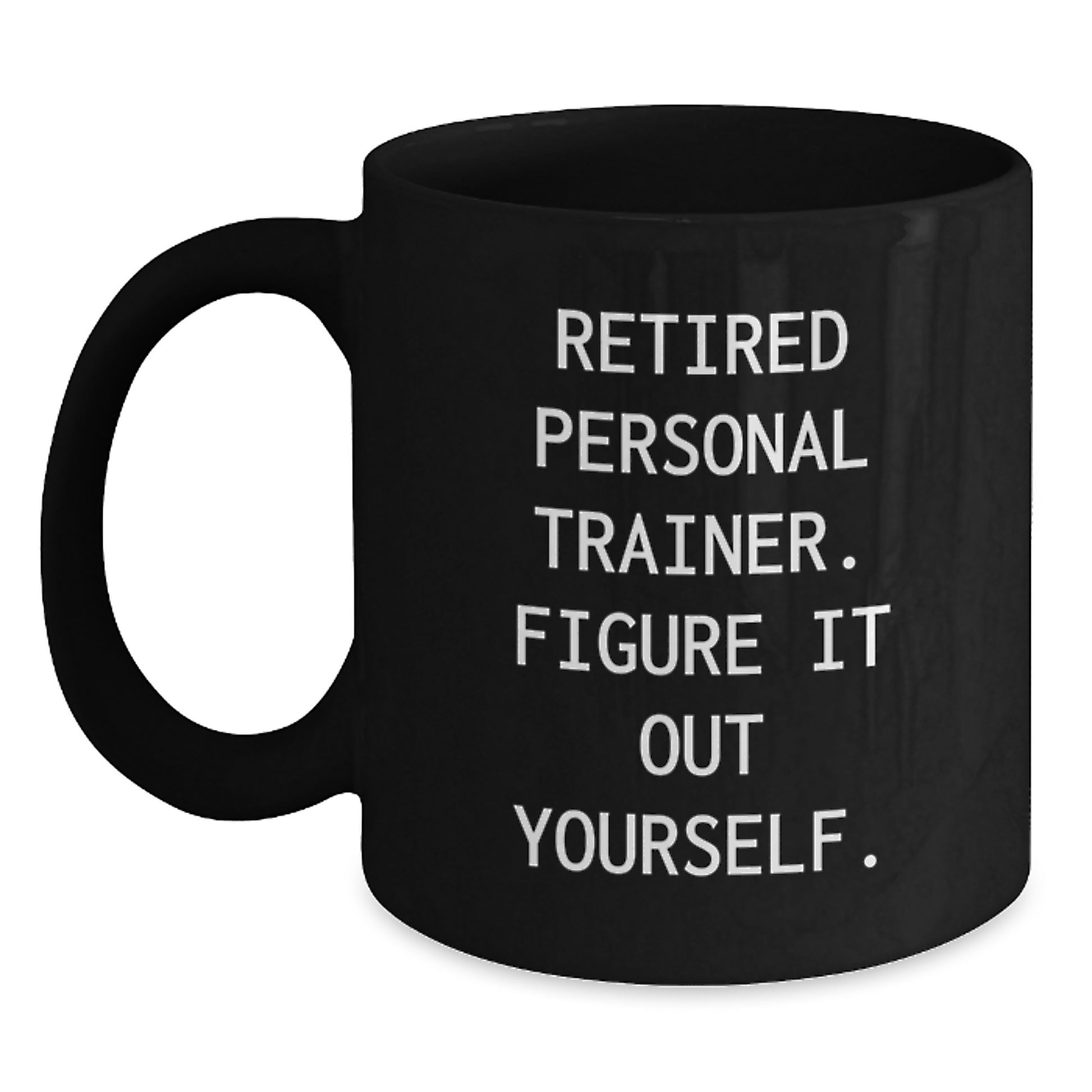 Funny Personal Trainer Gifts from Friends to Personal Trainer Men Black Coffee Mug Figure It Out Yourself - Main