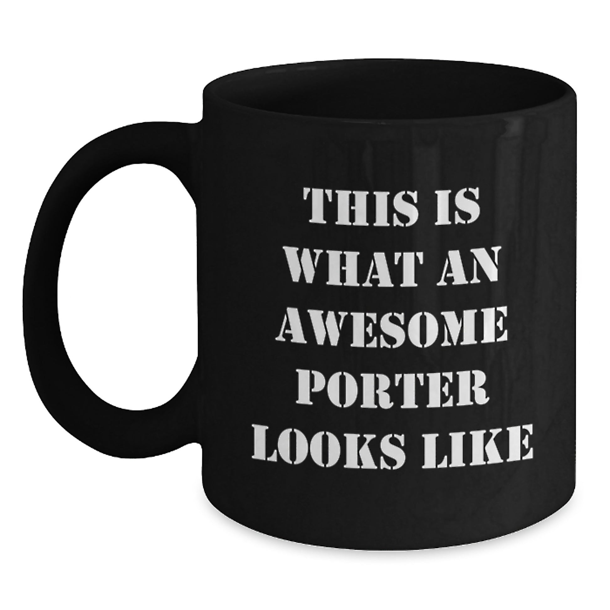 Porter Gifts from Friends, Funny Inspirational Quote Black Coffee Mug for Porter Men, Unique Graduation Gifts from Family - Main