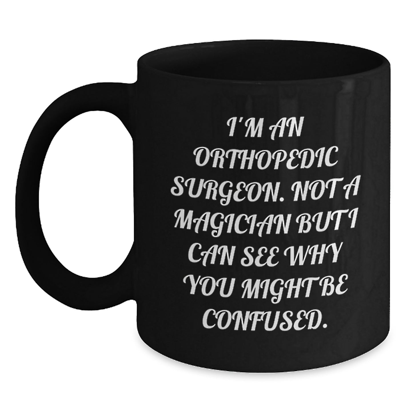 Orthopedic Surgeon Humor Funny Black Coffee Mug Gifts from Friends for Valentine's - Main