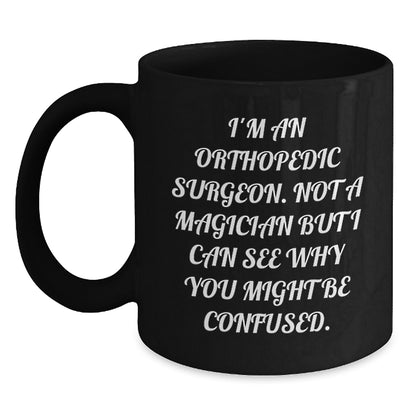Orthopedic Surgeon Humor Funny Black Coffee Mug Gifts from Friends for Valentine's - Main