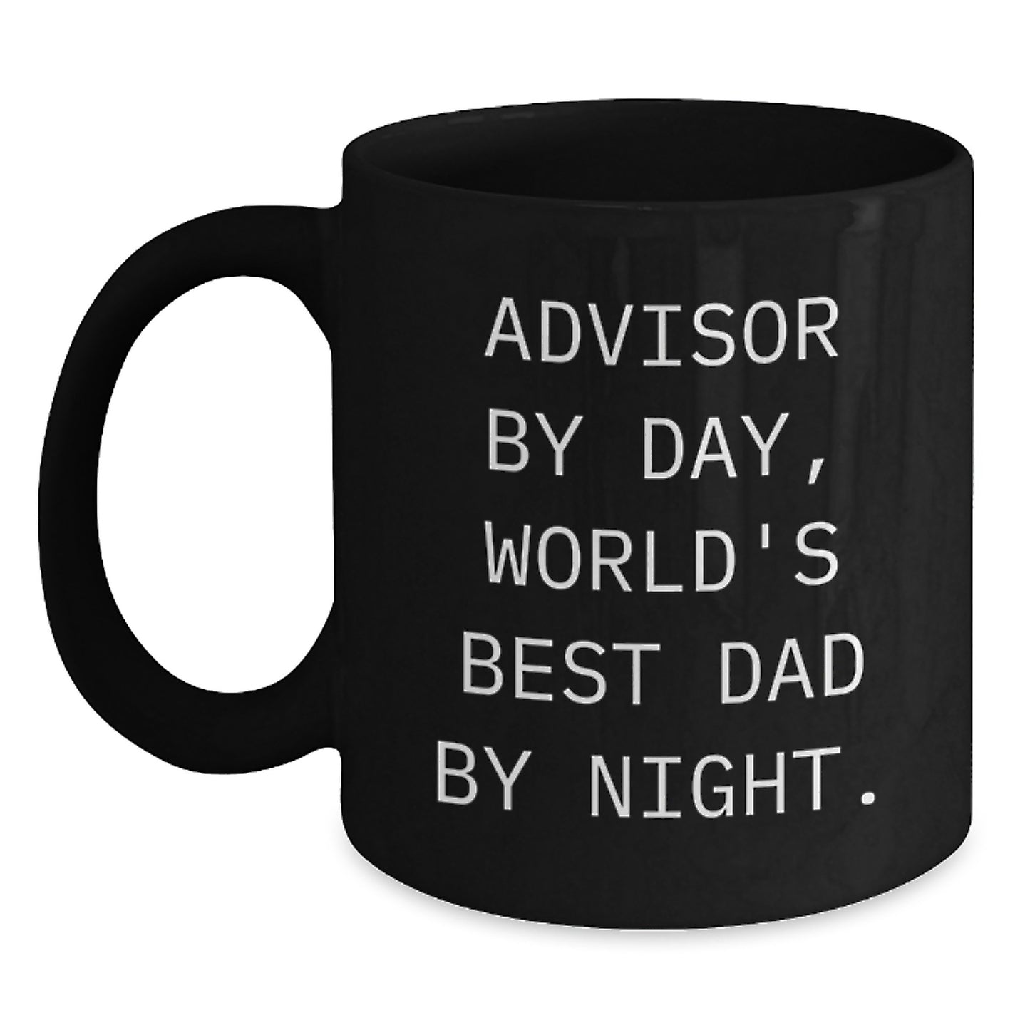 Funny Advisor Quotes Black Coffee Mug, Gifts from Dad to Advisor on Birthday, World's Best Dad By Night. - Main