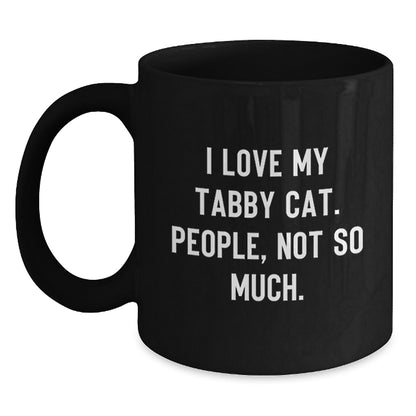 Tabby Cat Lover Gifts from Friends for Graduation Unique Mugs, Funny Ceramic Coffee Mug with 'I Love My Tabby Cat. People, Not So Much.' Quote, Black, 11oz or 15oz, Microwave and Dishwasher Safe - Main