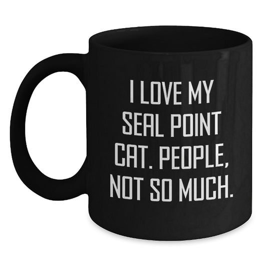 Funny Seal Point Cat Gifts for Friends - Black Coffee Mug with I Love My Seal Point Cat. People, Not So Much. Quote - Gifts from Men to Seal Point Cat Lovers at Christmas - Main
