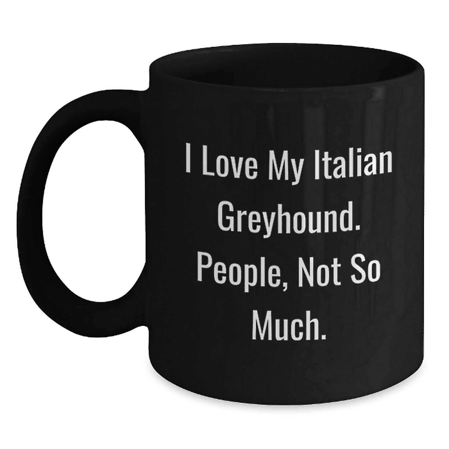 Italian Greyhound Dog Lovers' Humorous Black Coffee Mugs, Gifts from Friends for Italian Greyhound Dog, Funny Birthday Unique Gifts - Main