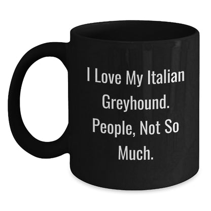Italian Greyhound Dog Lovers' Humorous Black Coffee Mugs, Gifts from Friends for Italian Greyhound Dog, Funny Birthday Unique Gifts - Main