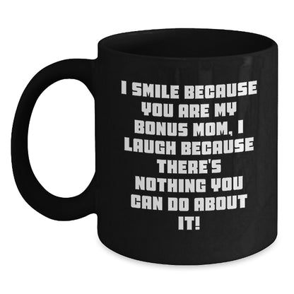 Funny Bonus Mom Gifts from Friends - Gift for Bonus Mom on Valentine's, Smile Because You're My Bonus Mom Mug, Black Coffee Mug, Ceramic 11oz/15oz - Main