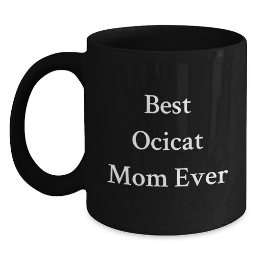 Funny Quotes for Ocicat Lovers Gifts from Family Friends on Valentine's Unique Black Coffee Mug - Main