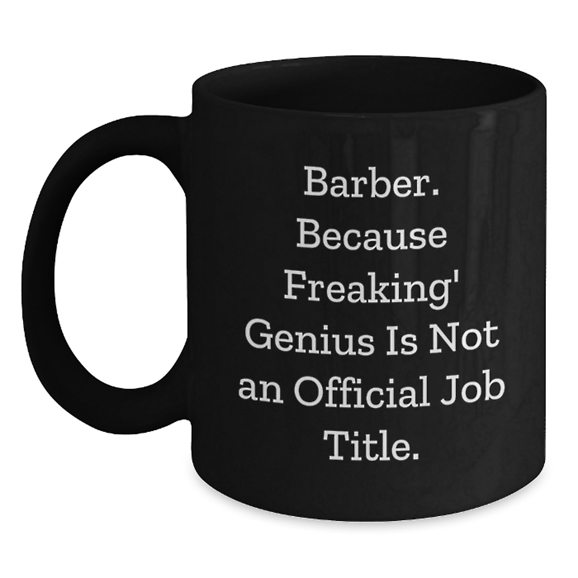 Funny Barber Gifts for Men, Unique Birthday Unique Gifts from Friends, Black Coffee Mug with 'Barber. Because Freaking' genius Is Not An Official Job Title.' Quote - Main